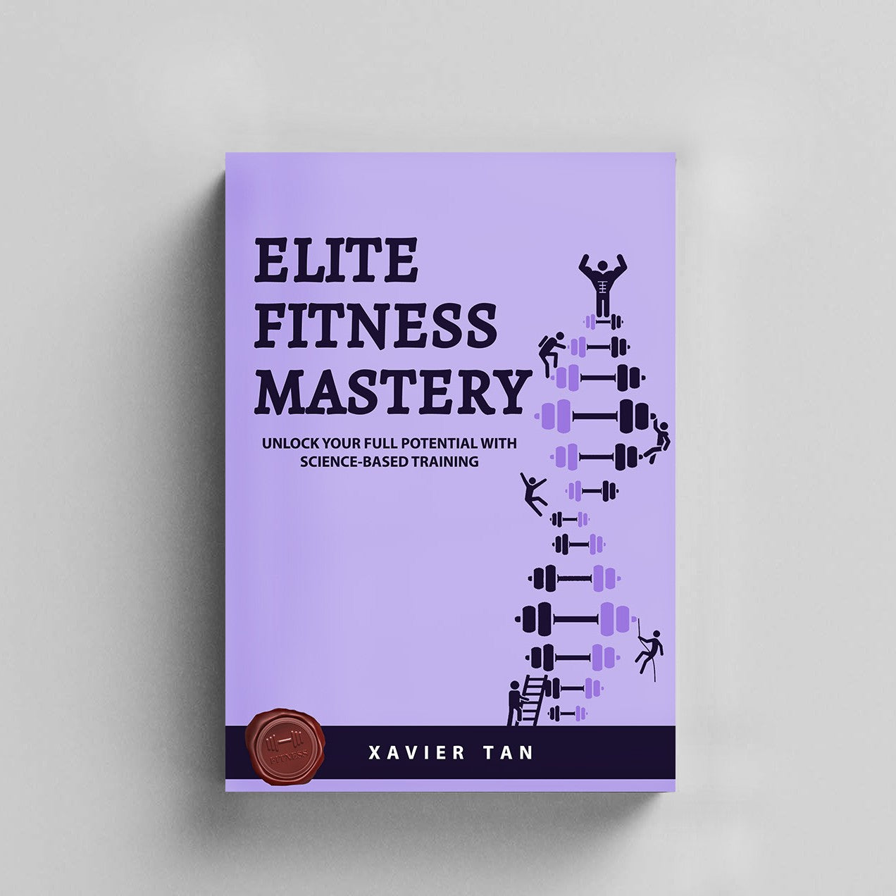Elite Fitness Mastery - The Ultimate Fitness Guidebook